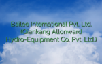 Bailee International Pvt. Ltd. (Qiankang Allonward Hydro-Equipment Co. Pvt. Ltd.)