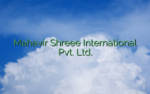 Mahavir Shreee International Pvt. Ltd.